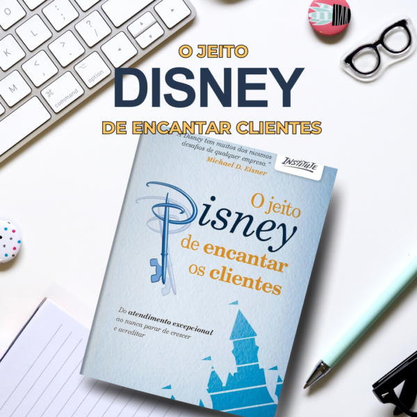 O jeito Disney de Encantar os Clientes